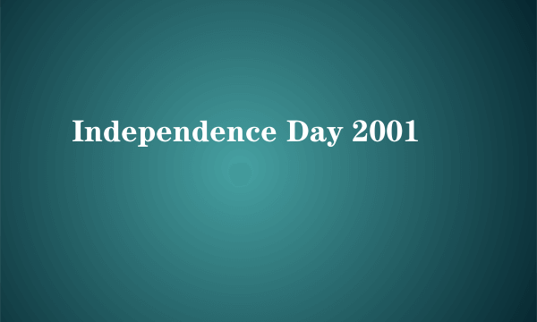Independence Day 2001