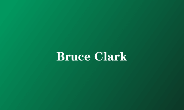 Bruce Clark