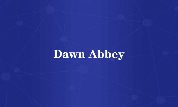 Dawn Abbey