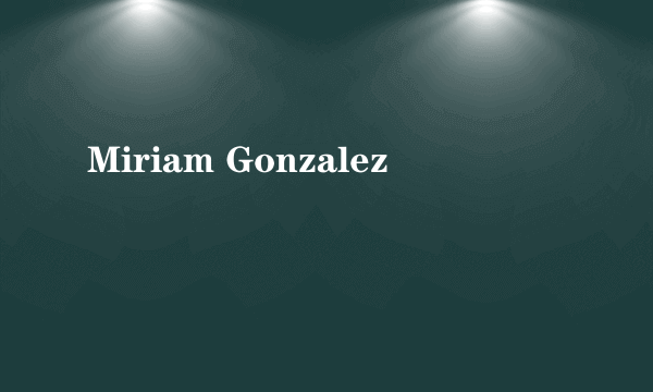 Miriam Gonzalez