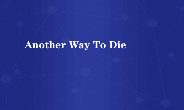 Another Way To Die