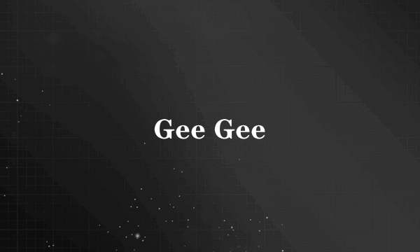 Gee Gee