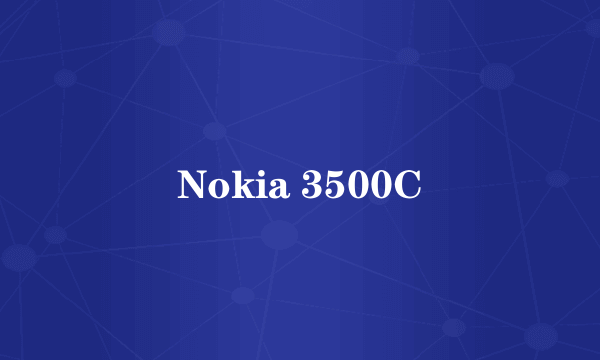 Nokia 3500C