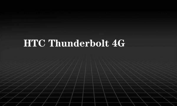 HTC Thunderbolt 4G