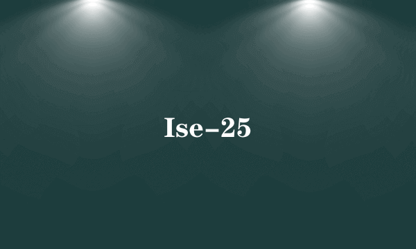 Ise-25