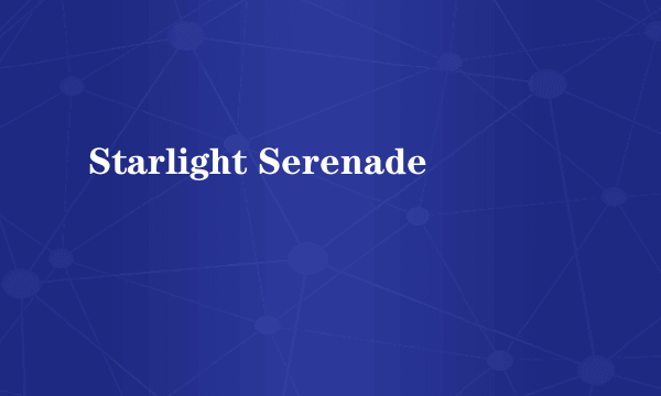 Starlight Serenade