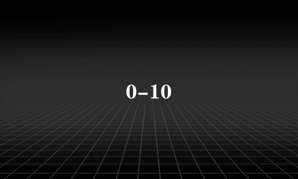 0-10