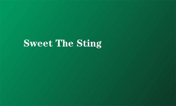 Sweet The Sting