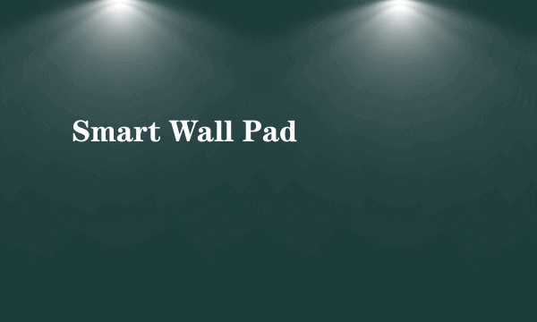 Smart Wall Pad