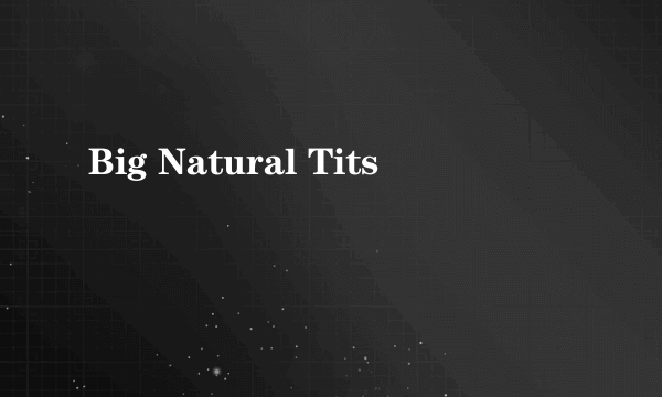 Big Natural Tits