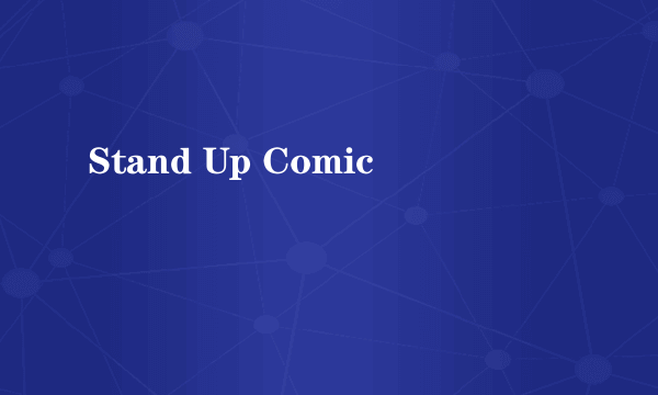 Stand Up Comic