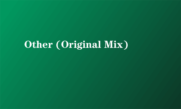 Other (Original Mix)