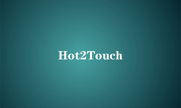 Hot2Touch