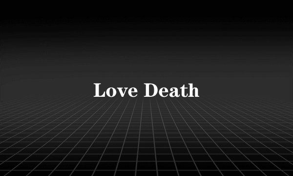 Love Death