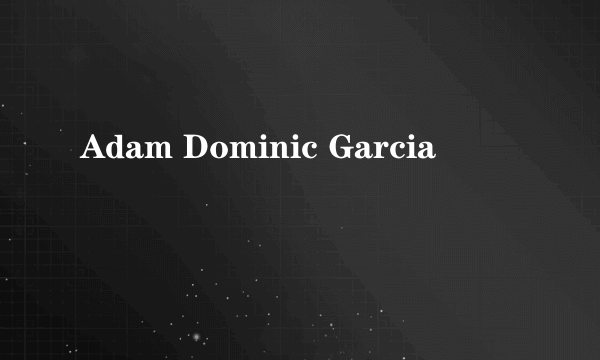 Adam Dominic Garcia