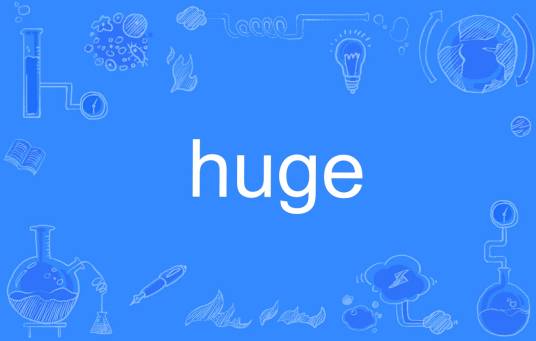 huge