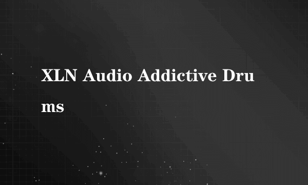 XLN Audio Addictive Drums