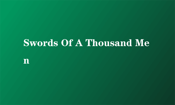 Swords Of A Thousand Men