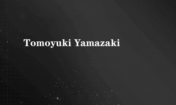 Tomoyuki Yamazaki