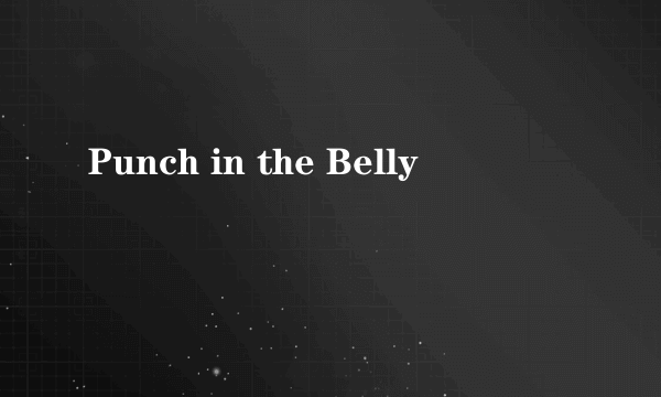 Punch in the Belly