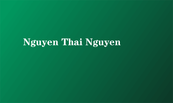 Nguyen Thai Nguyen
