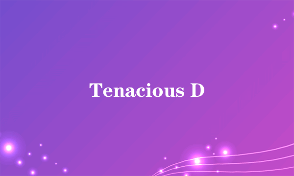 Tenacious D
