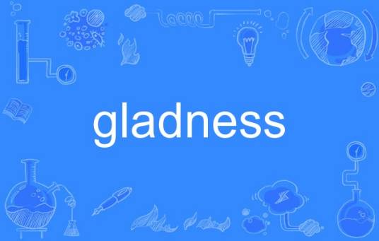 gladness