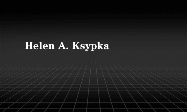 Helen A. Ksypka