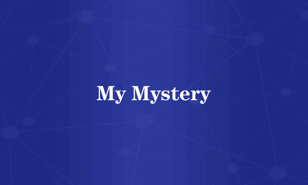 My Mystery