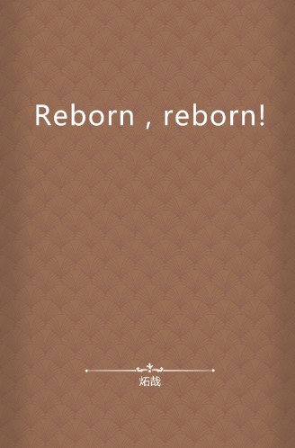 Reborn , reborn!