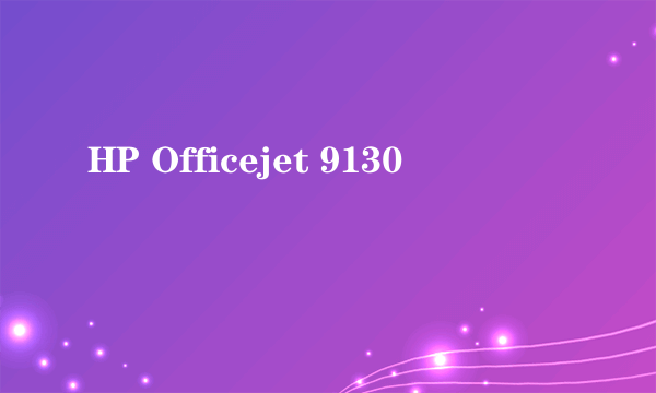 HP Officejet 9130