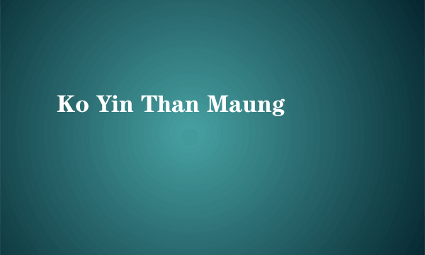 Ko Yin Than Maung