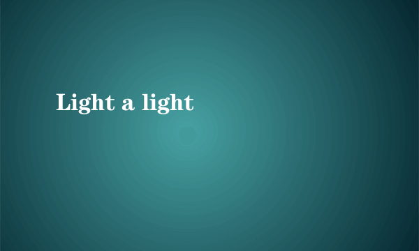 Light a light