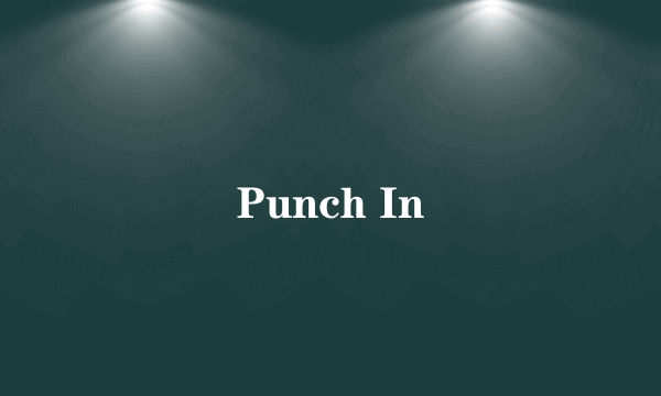 Punch In