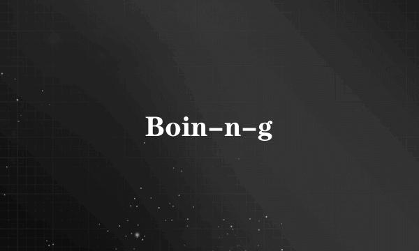 Boin-n-g