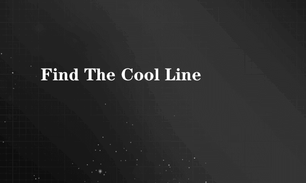 Find The Cool Line