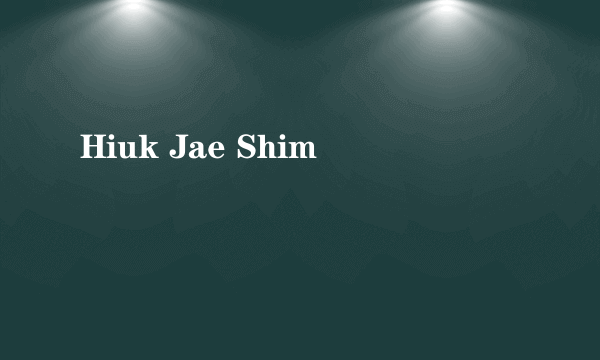 Hiuk Jae Shim