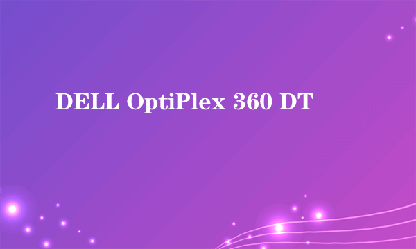 DELL OptiPlex 360 DT