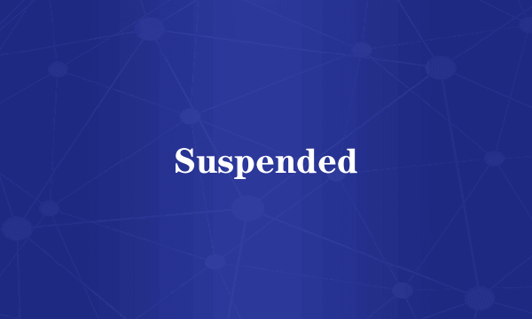 Suspended