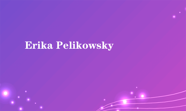Erika Pelikowsky