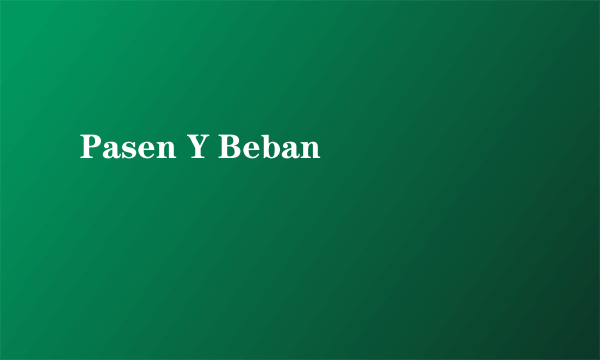 Pasen Y Beban