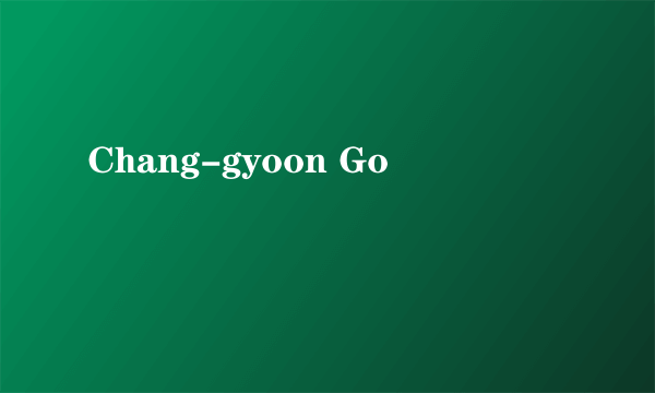 Chang-gyoon Go