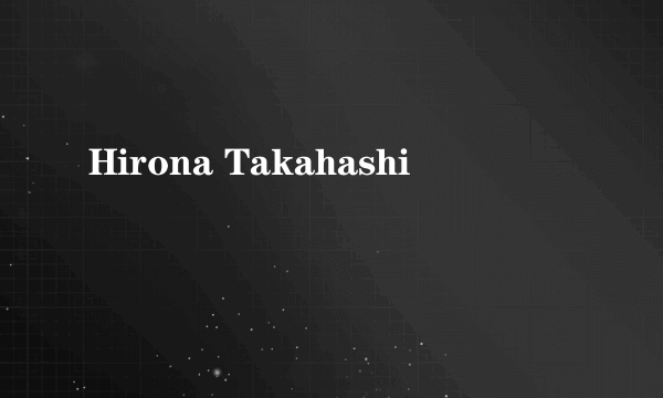 Hirona Takahashi