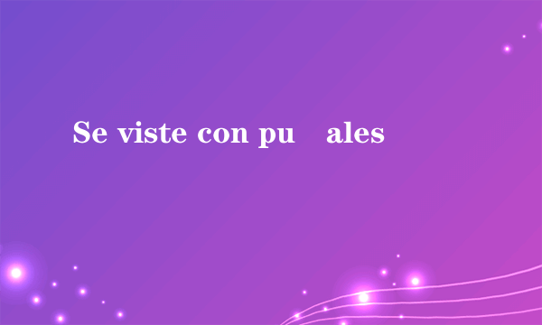 Se viste con puñales