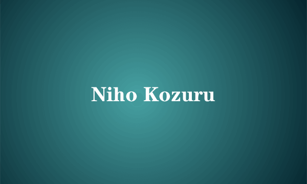 Niho Kozuru