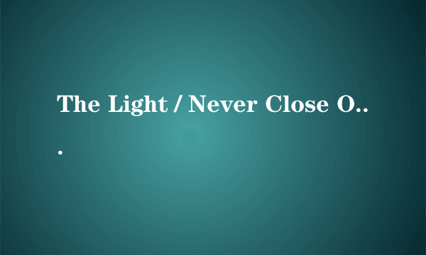 The Light / Never Close Our Eyes (Live)
