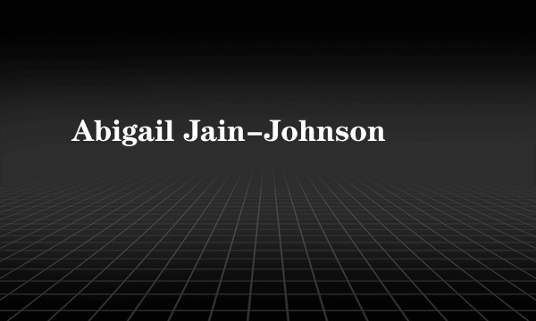 Abigail Jain-Johnson
