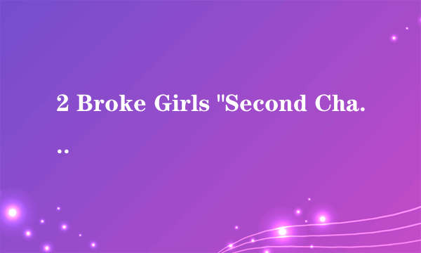 2 Broke Girls 