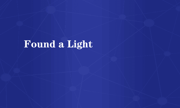 Found a Light