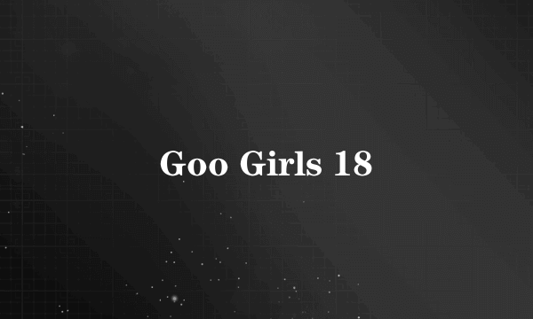 Goo Girls 18